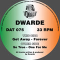 Dwarde - So True / One For Me / Get Away / Forever / Vinyl 12"