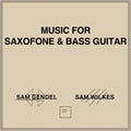 Sam Gendel, Sam Wilkes - Music for Saxofone & Bass Guitar / Vinyl LP