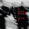 The Ballistic Brothers x Dub Flex / Vinyl EP